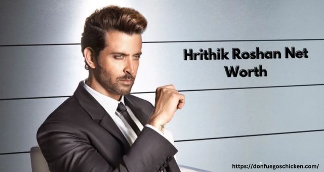 Hrithik Roshan Net Worth