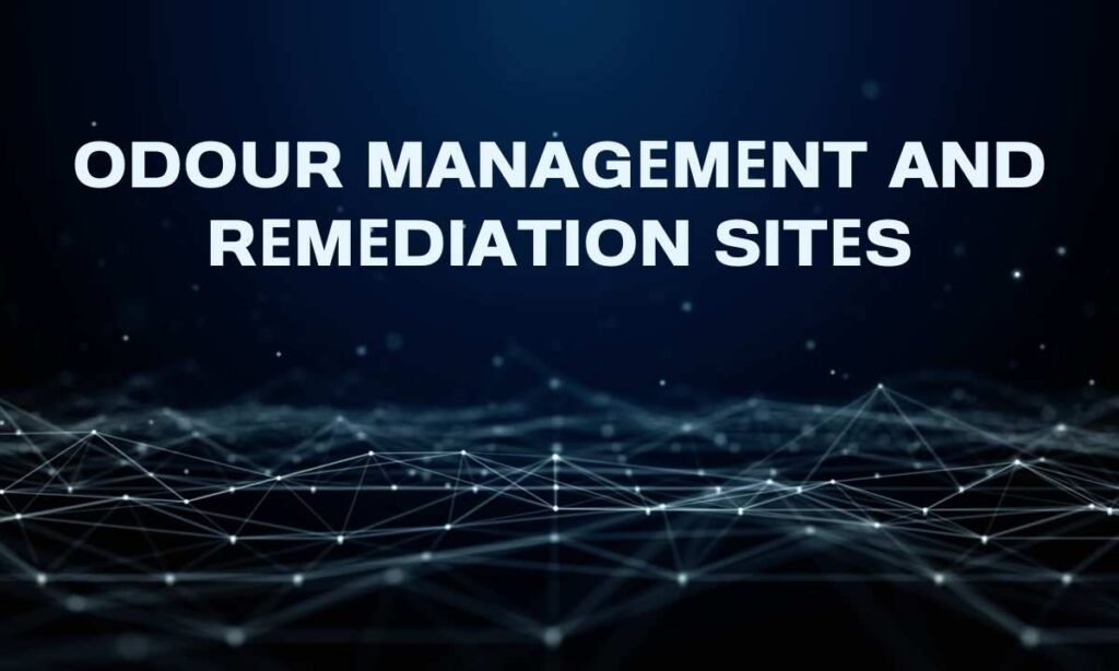 Odour Managеmеnt and Rеmеdiation Sitеs
