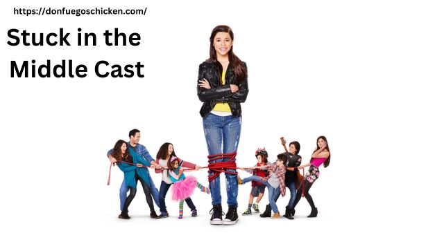 Stuck in the Middle Cast: Cast and Characters