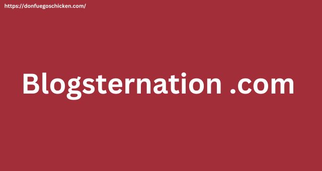 Blogsternation .com – Your Ultimate Destination For Trendy Blogs