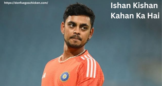 Ishan Kishan Kahan Ka Hai