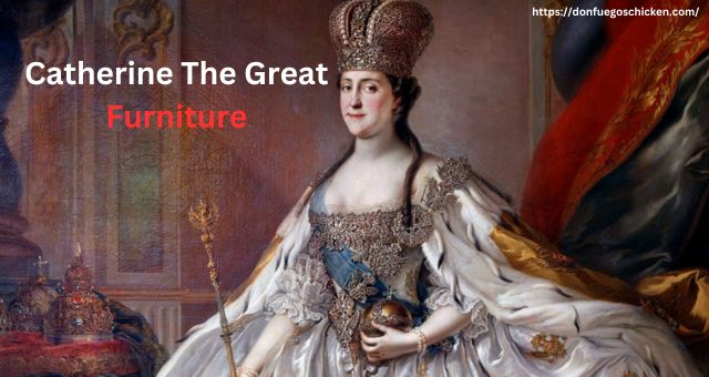 Catherine The Great Furniture