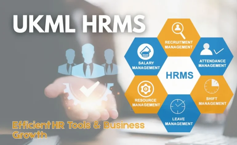 UKML HRMS 2025 – Efficient HR Tools & Business Growth